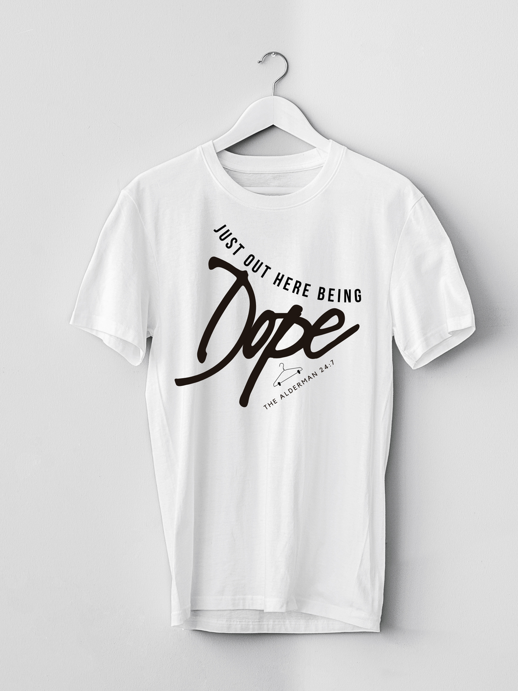 Just Out Here Being Dope T-shirt